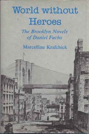 World Without Heroes: The Brooklyn Novels of Daniel Fuchs