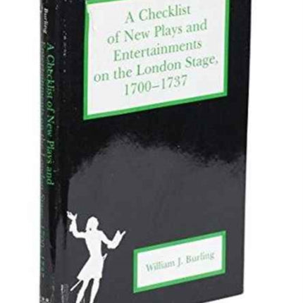 Checklist Of New Plays: and Entertainments on the London Stage, 1700-1737