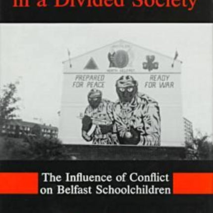 Growing Up In A Divided Society: The Influence of Conflict on Belfast Schoolchildren