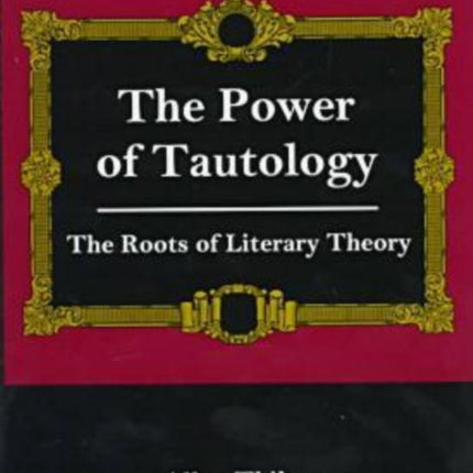 The Power Of Tautology: The Roots of Literary Theory