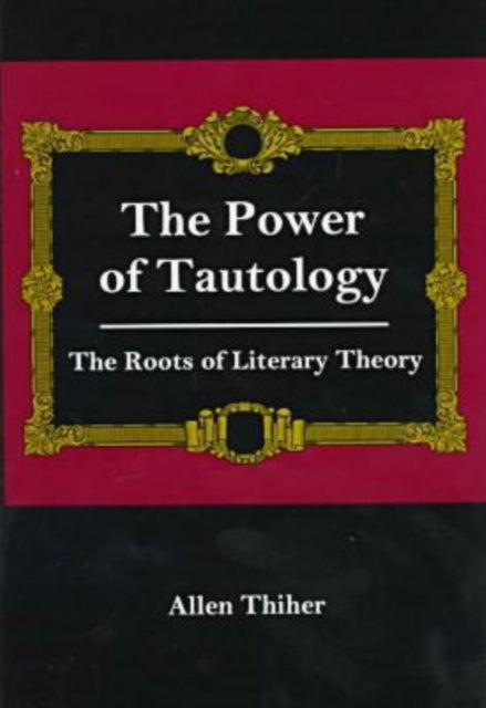 The Power Of Tautology: The Roots of Literary Theory