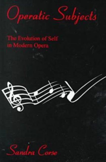 Operatic Subjects: The Evolution of Self in Modern Opera