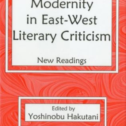 Modernity In East-West Literary Criticism: New Readings