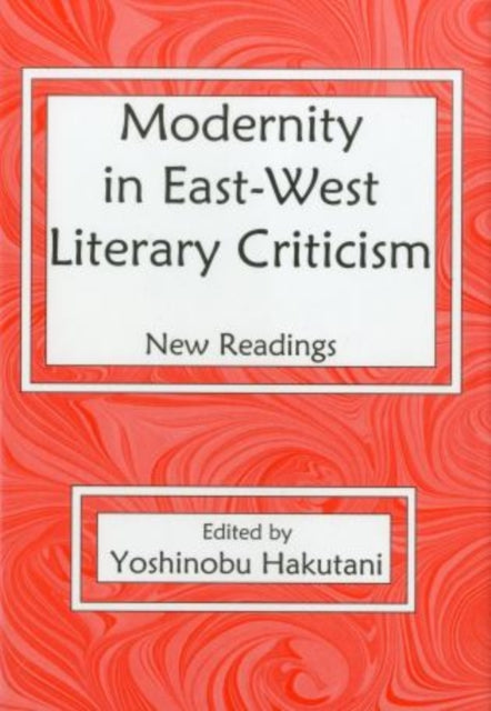 Modernity In East-West Literary Criticism: New Readings