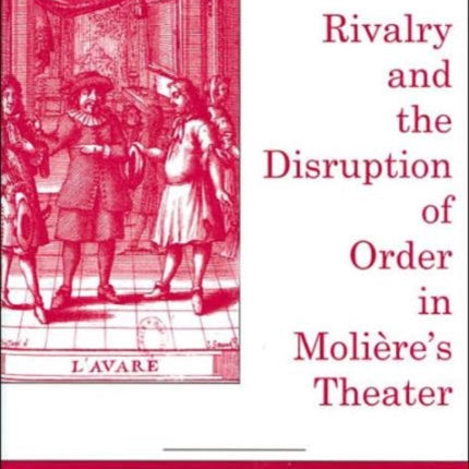 Rivalry And The Disruption Of Order in Moliere's Theater