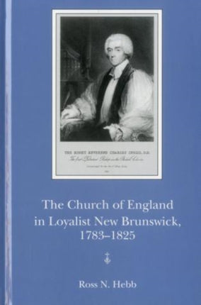 The Church of England in Loyalist New Brunswick, 1783-1825