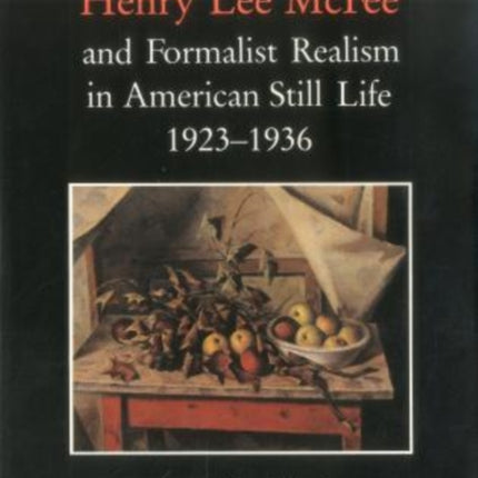 Henry Lee Mcfee and Formalist Realism in American Still Life, 1923-1936