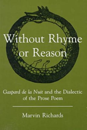 Without Rhyme Or Reason: Gaspard De LA Nuit and the Dialectic of the Prose Poem