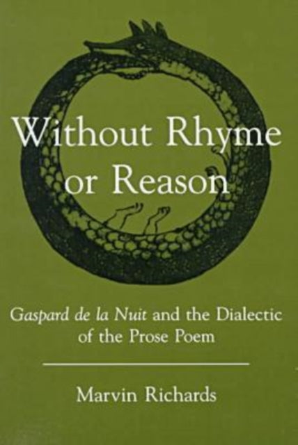 Without Rhyme Or Reason: Gaspard De LA Nuit and the Dialectic of the Prose Poem