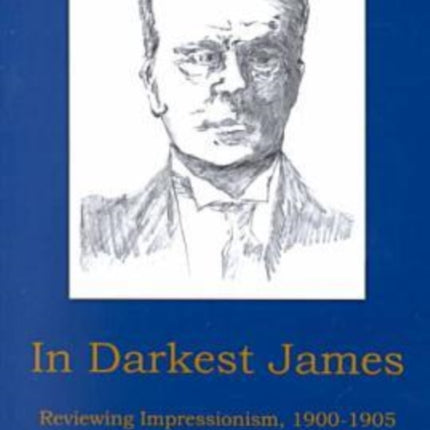 In Darkest James: Reviewing Impressionism, 1900-1905