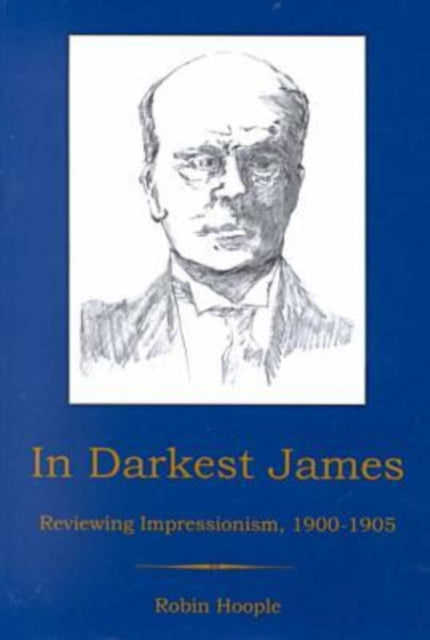 In Darkest James: Reviewing Impressionism, 1900-1905