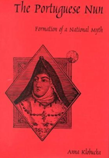 The Portuguese Nun: Formation of a National Myth