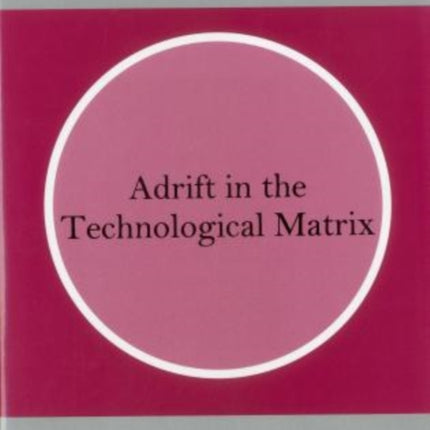 Adrift In The Technological Matrix