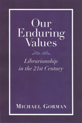 Our Enduring Values  Librarianship in the 21st Century