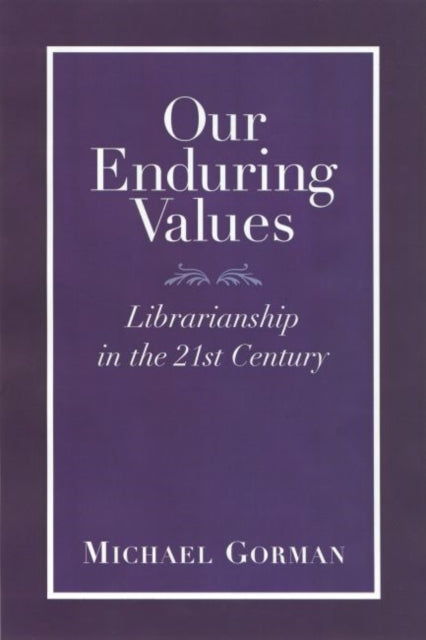 Our Enduring Values  Librarianship in the 21st Century