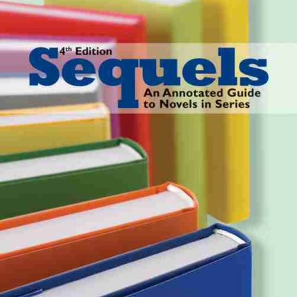 Sequels  An Annotated Guide to Novels in Series