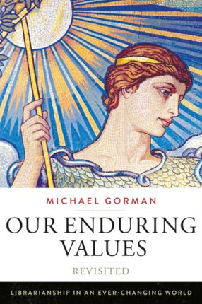 Our Enduring Values Revisited  Librarianship in an EverChanging World