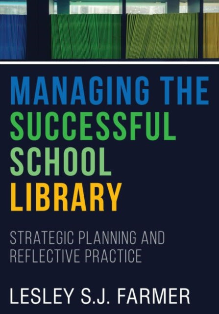 Managing the Successful School Library  Strategic Planning and Reflective Practice