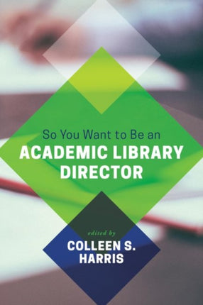 So You Want to Be an Academic Library Director