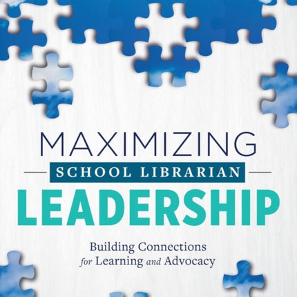 Maximizing School Librarian Leadership  Building Connections for Learning and Advocacy