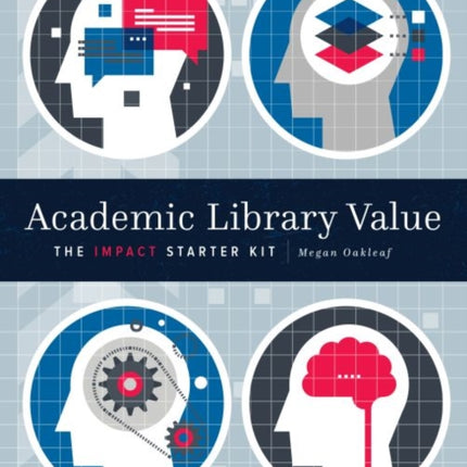 Academic Library Value  The Impact Starter Kit