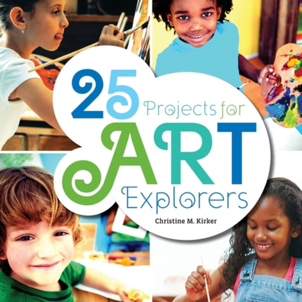 25 Projects for Art Explorers