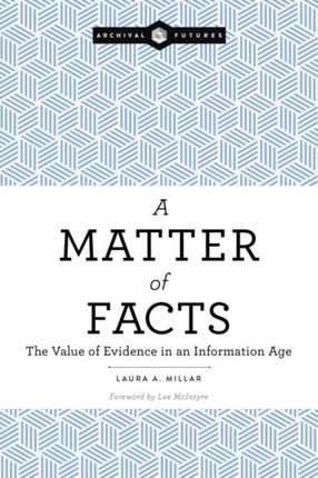 A Matter of Facts  The Value of Evidence in an Information Age