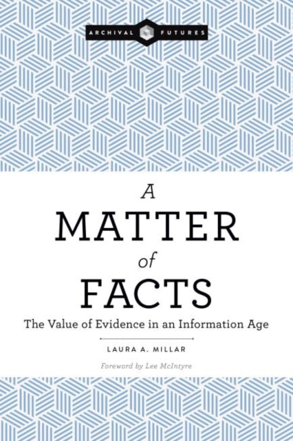 A Matter of Facts  The Value of Evidence in an Information Age