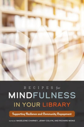 Recipes for Mindfulness in Your Library  Supporting Resilience and Community Engagement