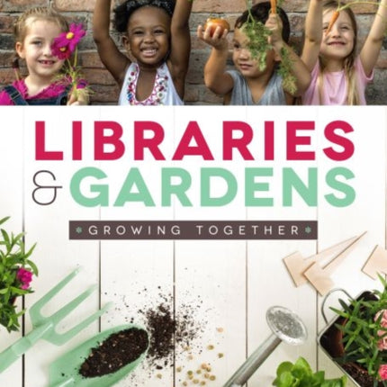 Libraries and Gardens  Growing Together