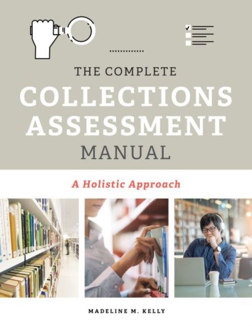 The Complete Collections Assessment Manual  A Holistic Approach