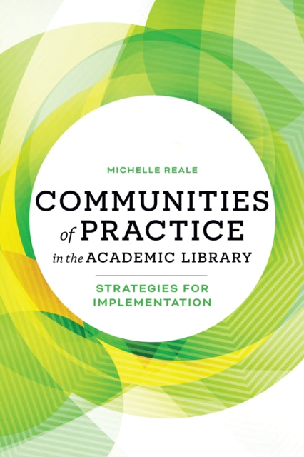 Communities of Practice in the Academic Library  Strategies for Implementation