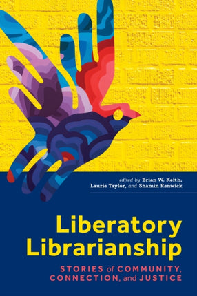 Liberatory Librarianship  Stories of Community Connection and Justice