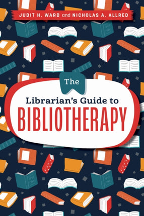 The Librarians Guide to Bibliotherapy