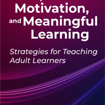 Mind Motivation and Meaningful Learning  Strategies for Teaching Adult Learners