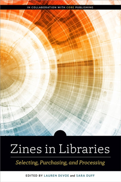 Zines in Libraries  Selecting Purchasing and Processing