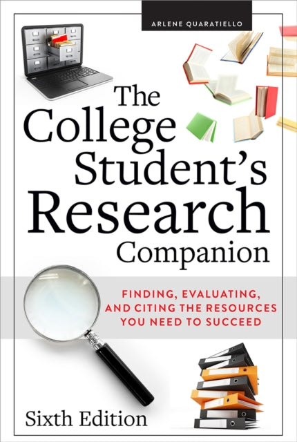 The College Students Research Companion  Finding Evaluating and Citing the Resources You Need to Succeed