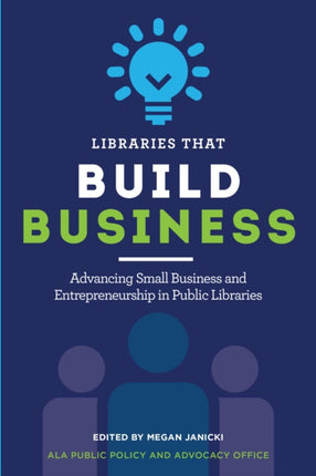 Libraries that Build Business  Advancing Small Business and Entrepreneurship in Public Libraries