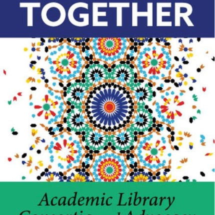 Leading Together  Academic Library Consortia and Advocacy