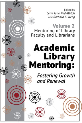 Academic Library Mentoring Fostering Growth and  Mentoring of Library Faculty and Librarians