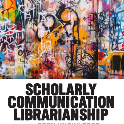 Scholarly Communication Librarianship and Open Knowledge