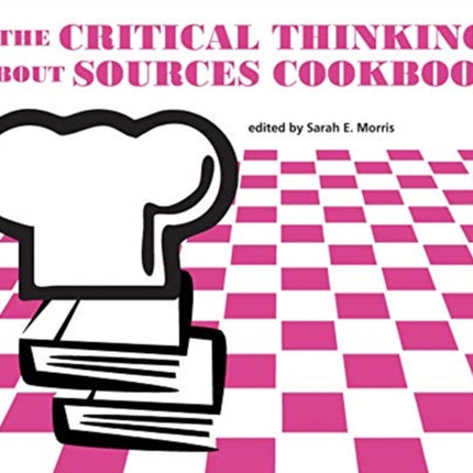 The Critical Thinking about Sources Cookbook