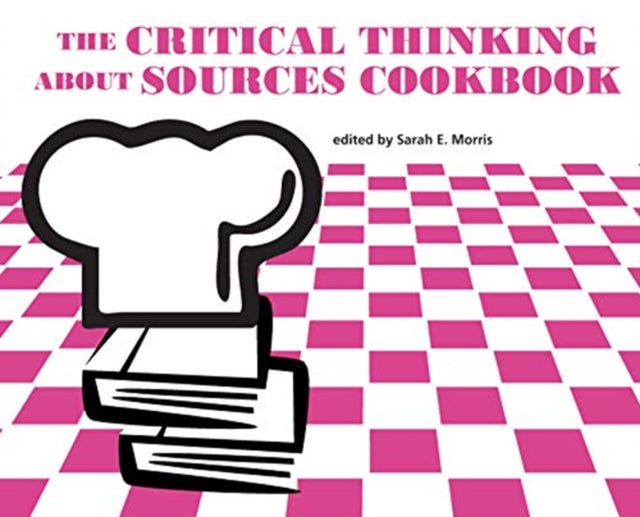 The Critical Thinking about Sources Cookbook