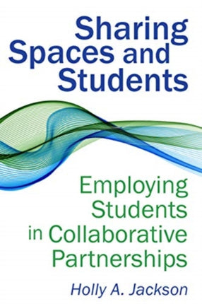 Sharing Spaces and Students  Employing Students in Collaborative Partnerships