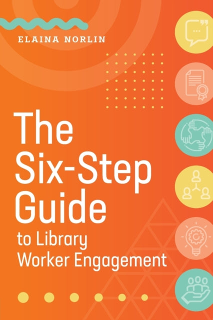 The SixStep Guide to Library Worker Engagement