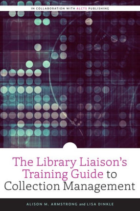 The Library Liaisons Training Guide to Collection Management