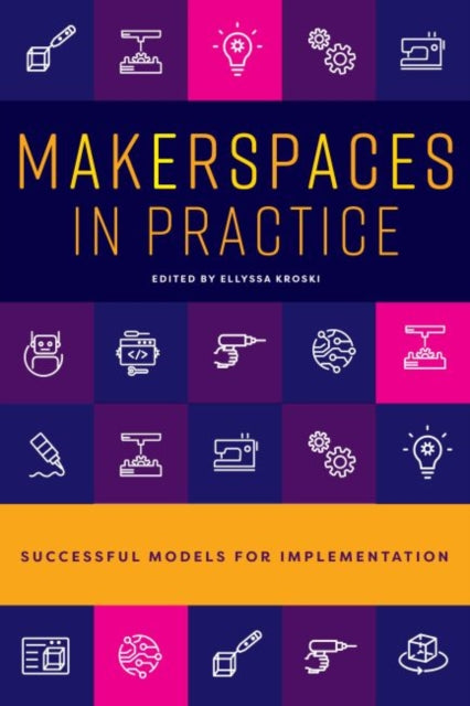 Makerspaces in Practice  Successful Models for Implementation