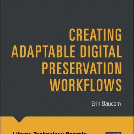 Creating Adaptable Digital Preservation Workflows