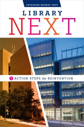 Library Next  Seven Action Steps for Reinvention