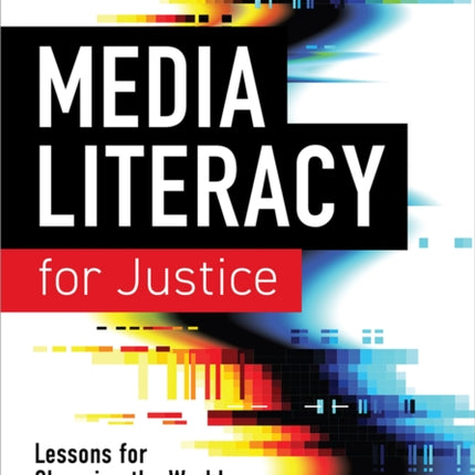 Media Literacy for Justice  Lessons for Changing the World